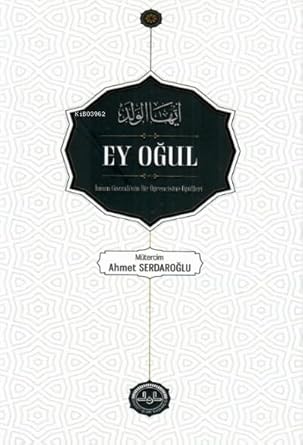 Ey Ogul ;Imam Gazzâlinin Bir Ögrencine Ögütleri cover image